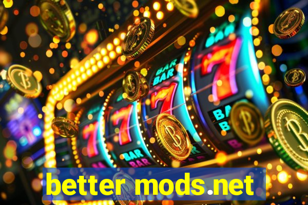 better mods.net